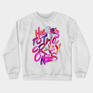 THE CRAZY ONES Crewneck Sweatshirt